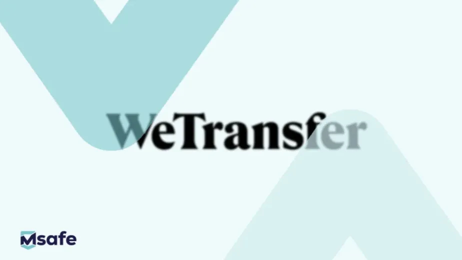 Wetransfer vs Msafe Secur File Transfer